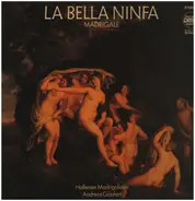 Hallenser Madrigalisten / Andreas Göpfert - La Bella Ninfa - Madrigale