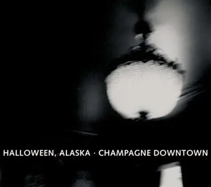 HALLOWEEN ALASKA - Champagne Downtown