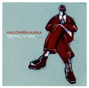 Halloween, Alaska - Too Tall to Hide