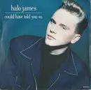 7'' - Halo James - Could Have Told You So