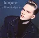 7'' - Halo James - Could Have Told You So
