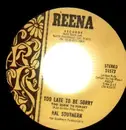 7'' - Hal Southern - Too Late To Be Sorry / I'm Gonna Drink You Out Of My Mind