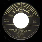 Hal Smith - What Do I Have To Lose But The Blues? / Hard Hard Times