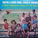 LP - Happy Time Chorus & Orchestra - You're A Good Man Charlie Brown And Other Happiness Songs For Children