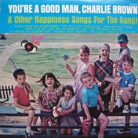 Charlie Brown - You're A Good Man Charlie Brown And Other Happiness Songs For Children