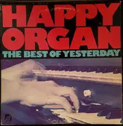 Happy Organ - The Best Of Yesterday