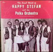 LP - Happy Stefan's Polka Orchestra - The Small World Of Happy Stefan And His Polka Orchestra