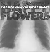 Happy Flowers - My Skin Covers My Body