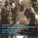 Double CD - Hartmut Geerken & The Art Ensemble Of Chicago - Zero Sun No Point (Dedicated To Mynona & Sun Ra)