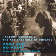 Double CD - Hartmut Geerken & The Art Ensemble Of Chicago - Zero Sun No Point (Dedicated To Mynona & Sun Ra)