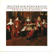 J. S. Bach - Meister der Barockmusik. Norddeutsche Musikkultur um Bach und Händel