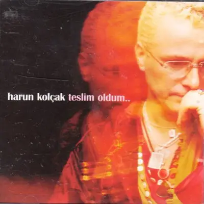 Harun Kolçak - Teslim Oldum