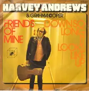 Harvey Andrews And Graham Cooper - Friends of Mine / down so long it looks like up