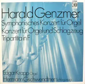 Harald Genzmer - Symphonisches Konzert Für Orgel / Konzert Für Orgel Und Schlagzeug / Tripartita In F