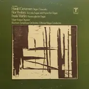 Harald Genzmer / Flor Peeters / Frank Martin - Organ Concerto / Toccata, Fugue And Hymn For Organ / Passacaglia For Organ