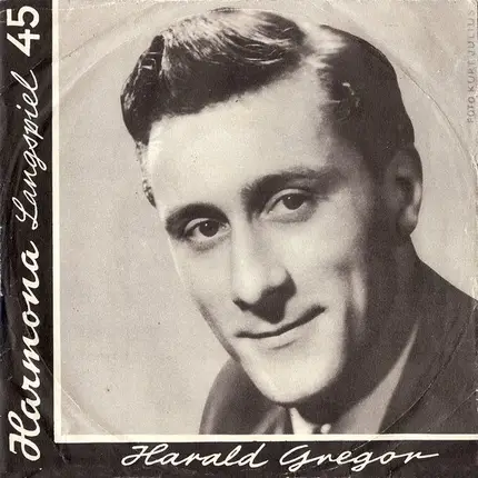 Harald Gregor - Wenn Im Prater In Wien... / Die Uhr Geht Richtig