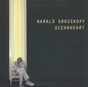 Harald Grosskopf - Oceanheart