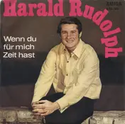 Harald Rudolph - Wenn Du Für Mich Zeit Hast / Wenn Das Glück Mal Seine Launen Hat