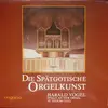LP - Harald Vogel - Die Spätgotische Orgelkunst