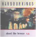 12inch Vinyl Single - Harbourkings - Shoot The Breeze E.P.