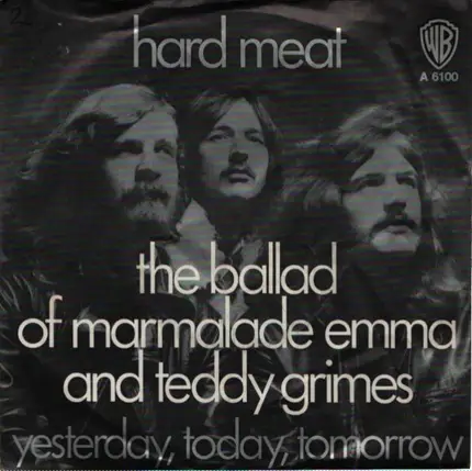 Hard Meat - The Ballad Of Marmalade Emma And Teddy Grimes / Yesterday, Today, Tomorrow