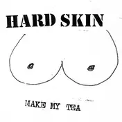 Hard Skin - Make My Tea