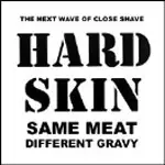Hard Skin - SAME MEAT DIFFERENT GRAVY