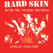 Hard Skin - We're The Fucking Business (Singles 1975-1977)