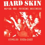 Hard Skin - We're The Fucking Business (Singles 1975-1977)