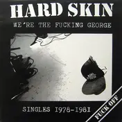 Hard Skin - We're The Fucking George (Singles 1978-1981)