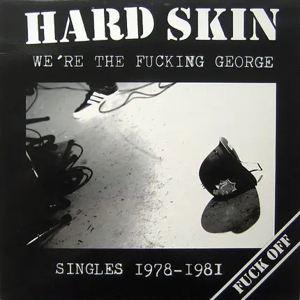 Hard Skin - We're The Fucking George (Singles 1978-1981)