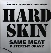 Hard Skin - SAME MEAT DIFFERENT GRAVY