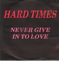 12inch Vinyl Single - Hard Times - Never Give Into Love