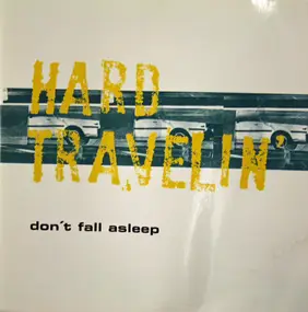 Hard Travelin' - Don't Fall Asleep