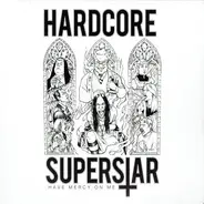 Hardcore Superstar - Have Mercy On Me