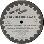 Hardcore Jazz - My World Is Empty Without You