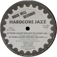 Hardcore Jazz - My World Is Empty Without You