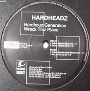 12inch Vinyl Single - Hardheadz - Hardhouz Generation / Wreck Thiz Place