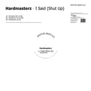 Hardmasterz - I Said (Shut Up)