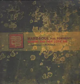 HARDSOUL FEAT. FORREST - WHERE DID OUR LOVE GO