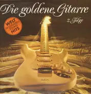 Hardy Fritsch, Jürgen Erbe-Chor, Orchester Lothar Kehr - Die Goldene Gitarre: Welt-Hits Im Gitarren-Sound 2. Folge