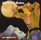 harlan t. bobo - Harlan T. Bobo - Too Much Love