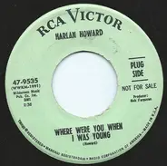 Harlan Howard - Where Were You When I Was Young / Old Podner