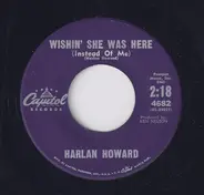 Harlan Howard - Wishin' She Was Here (Instead Of Me)