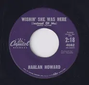 Harlan Howard - Wishin' She Was Here (Instead Of Me)