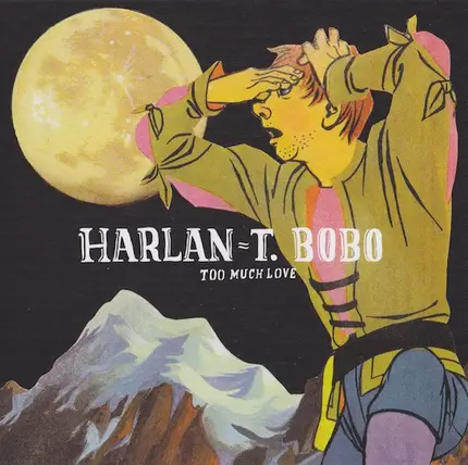 Harlan T. Bobo - Too Much Love