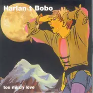 Harlant T Bobo - Too Much Love