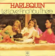 Harlequin - Let Love Find You There