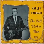 LP - Harley Gabbard - The Tall Timber Man
