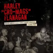 Harley Flanagan - Original Cro-Mags Demos..